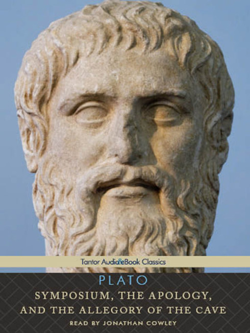 Title details for Symposium, the Apology, and the Allegory of the Cave by Plato - Available